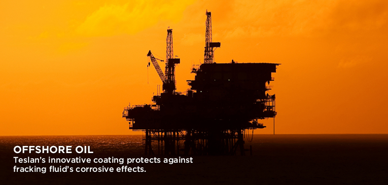 Offshore Oil: Teslan's innovative coating protects against fracking fluid's corrosive effects.